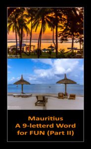 Mauritius - A 9-lettered Word for FUN (Part II)