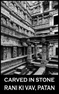 Carved in stone, Rani-ki-Vav, Patan