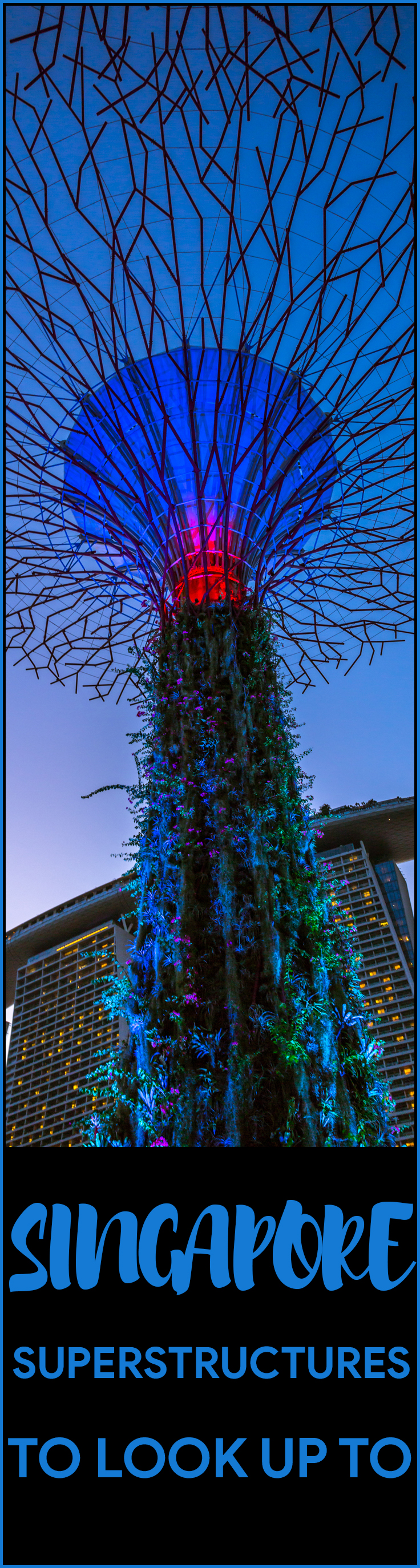 Singapore Super Structures to Look up to