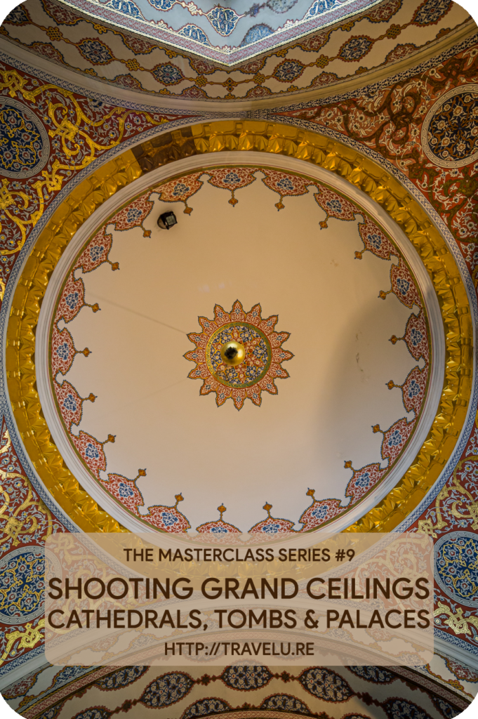 These ceilings pose a different challenge. The distance between the floor and ceiling is not large enough for normal lenses to capture the entire grand ceiling or the dome ceiling. Also, these structures are not well-lit. A camera shake blur could also be a concern. - Shooting Grand Ceilings - Cathedrals, Tombs, and Palaces - Travelure ©