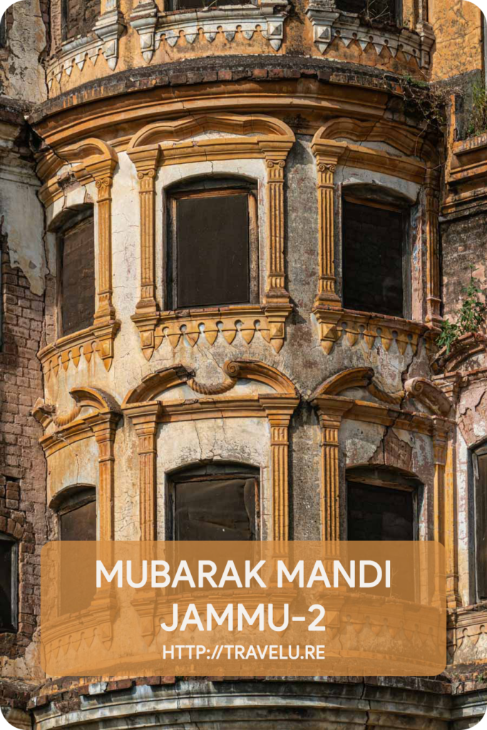 ...the architectural styles here range from Dogra-Pahari, Mughal, English Baroque, Rajasthani, and more. - Mubarak Mandi - A Shining Imprint of Dogra Dynasty - Jammu-2 - Travelure ©