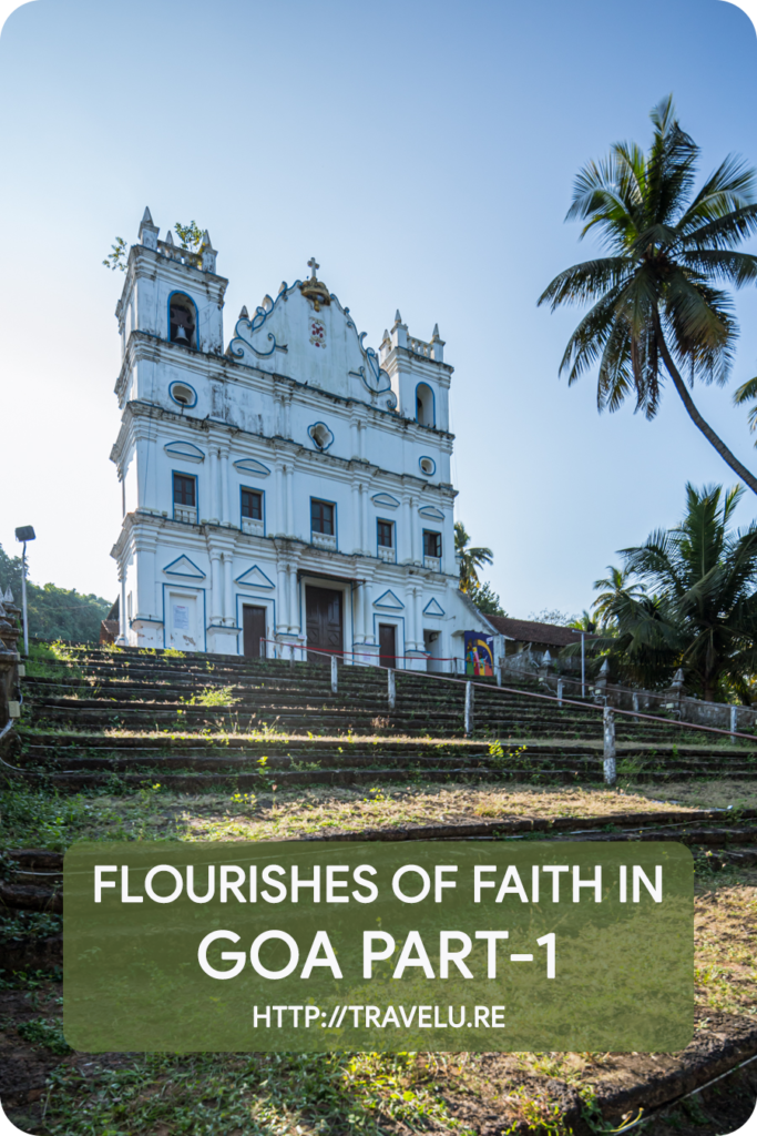 For a region inhabited since the Neolithic period, Goa ended up at a strange crossroad of peaceful coexistence of religions. - Flourishes of Faith in Goa Part-1 - Travelure ©