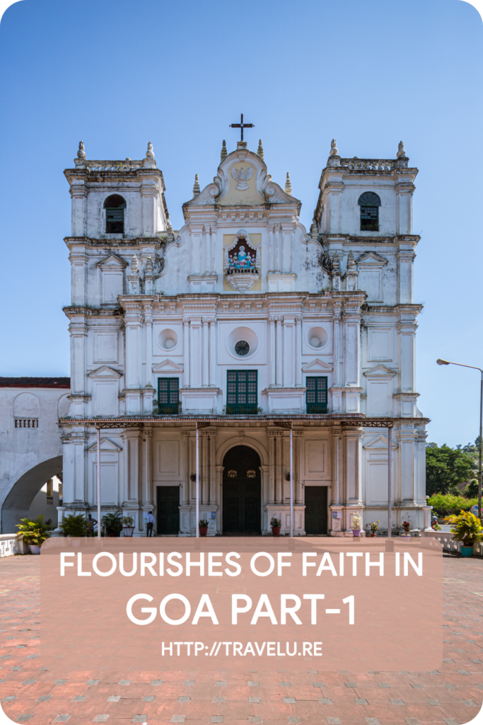 For a region inhabited since the Neolithic period, Goa ended up at a strange crossroad of peaceful coexistence of religions. - Flourishes of Faith in Goa Part-1 - Travelure ©