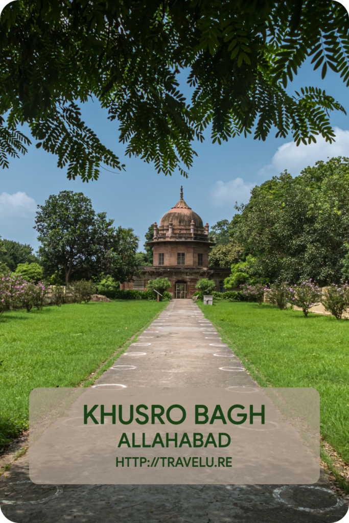 Little did I know then that I was visiting a lesser-known chapter from the history of the Mughal Dynasty - Khusro Bagh Allahabad - A Lesser-Known Chapter of Mughal History - Travelure ©