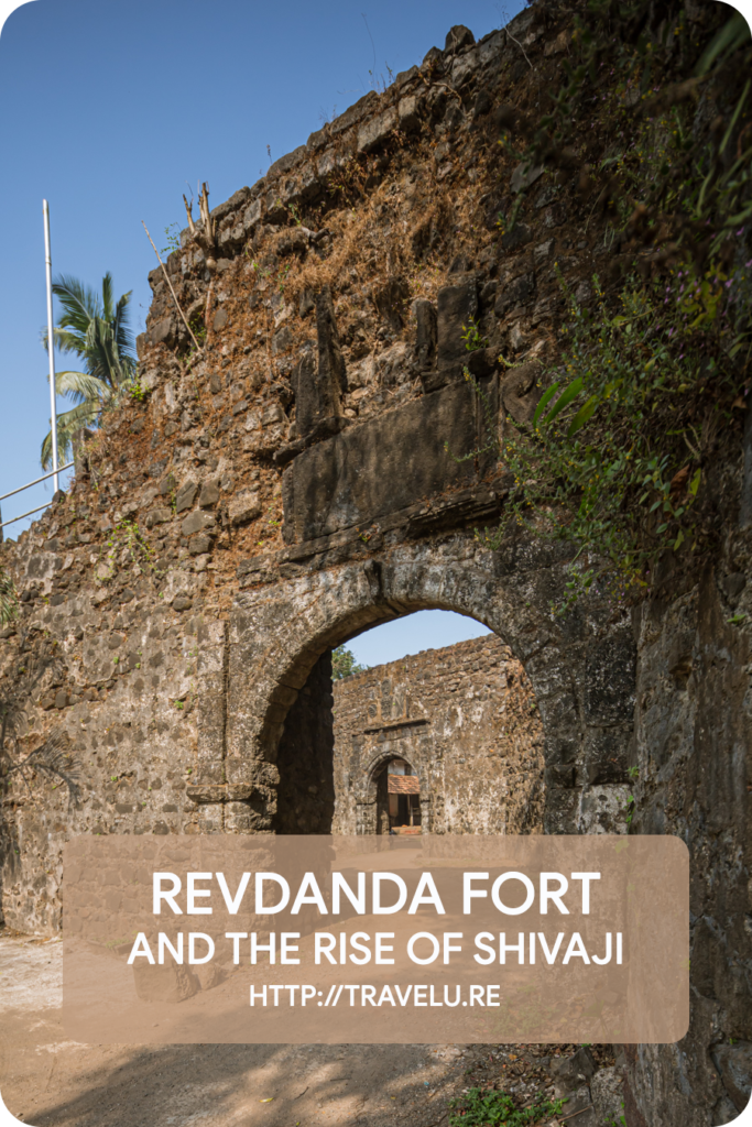 Shahaji’s son (Shivaji) took possession of the Chaul (Revdanda) fort and founded the Maratha navy here. - Revdanda Fort and the Rise of Shivaji - Travelure ©